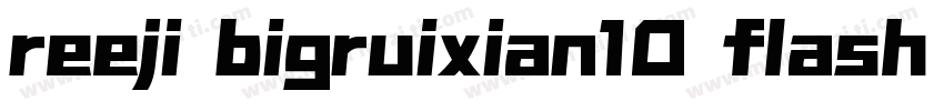 reeji bigruixian10 flash heavy字体转换